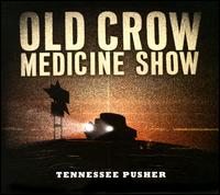 Tennessee Pusher von Old Crow Medicine Show