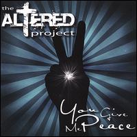You Give Me Peace von The Altered Project