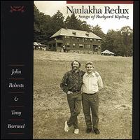 Naulakha Redux: Songs of Rudyard Kipling von John Roberts & Tony Barrand