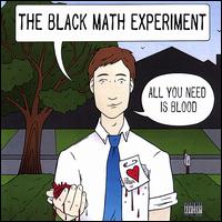 All You Need Is Blood von The Black Math Experiment