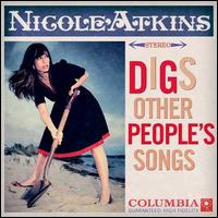 Digs Other People's Songs von Nicole Atkins