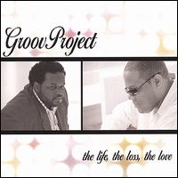 Life, the Loss, the Love von Groovproject