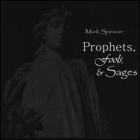 Prophets, Fools, & Sages von Mark Spencer