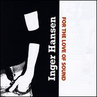 For the Love of Sound von Inger Hansen