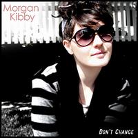 Don't Change von Morgan Kibby