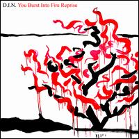 You Burst into Fire Reprise von D.I.N.