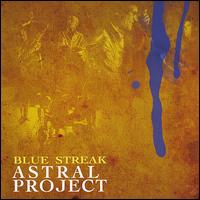 Blue Streak von Astral Project