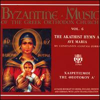 Byzantine Music of the Greek Orthodox Church, Vol. 6: The Akathist Hymn A' Ave Maria von Byzantine Choir