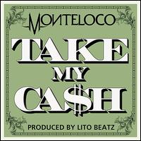 Take My Ca$h von Monteloco