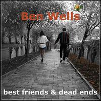 Best Friends and Dead Ends von Ben Wells