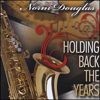 Holding Back the Years von Norm Douglas