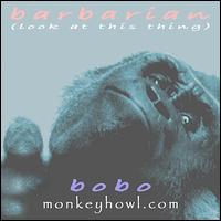 Barbarian (Look at This Thing) von Bobo