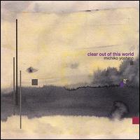 Clear out of This World von Michiko Yoshino