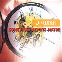 Sometimes Always Maybe von J Walk