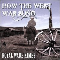 How the West Was Sung von Royal Wade Kimes