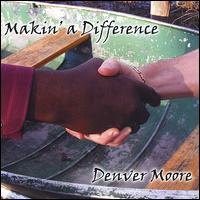 Makin' a Difference von Denver Moore