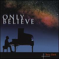 Only Believe von Terry Clark