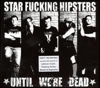 Until We're Dead von Star Fucking Hipsters