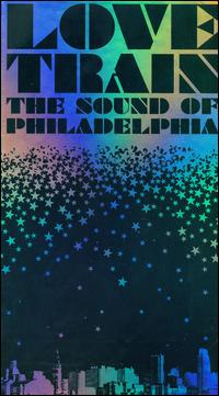 Love Train: The Sound of Philadelphia von Various Artists