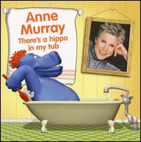 There's a Hippo in My Tub von Anne Murray