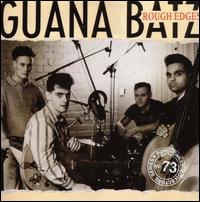 Rough Edges von Guana Batz