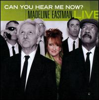 Can You Hear Me Now? Madeline Eastman Live von Madeline Eastman