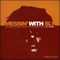 Messin' with Sly: Imitations, Interpolations and the Inspiration of Sly Stone von Various Artists