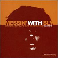 Messin' with Sly: Imitations, Interpolations and the Inspiration of Sly Stone von Various Artists