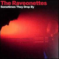 Sometimes They Drop By von The Raveonettes
