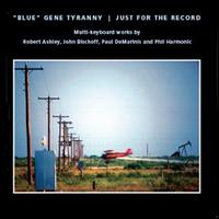 Just for the Record von "Blue" Gene Tyranny