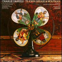 Te John, Grease, & Wolfman von Charlie Daniels