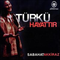 Türkü Hayattir von Sabahat Akkiraz