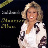 Sevdiklerinizle von Muazzez Abaci