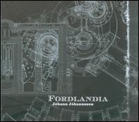 Fordlandia von Jóhann Jóhannsson