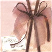 Gift of Love von Tuck & Patti