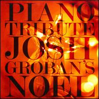 Josh Groban Noël Piano Tribute von Various Artists