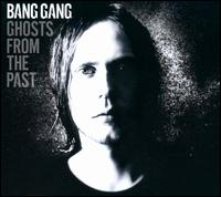 Ghosts from the Past von Bang Gang