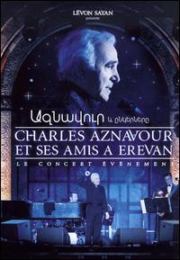 Charles Aznavour et Ses Amis a Erevan: Le Concert Événment von Charles Aznavour