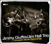 Jimmy Giuffre/Jim Hall Trio: Complete Studio Recordings von Jim Hall