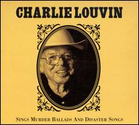 Sings Murder Ballads and Disaster Songs von Charlie Louvin