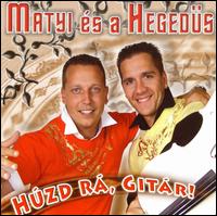 Húzd Rá, Gitár von Matyi és a hegedus