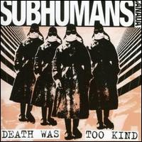 Death Was Too Kind von The Subhumans