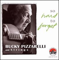 So Hard to Forget von Bucky Pizzarelli