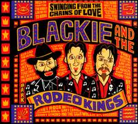 Swinging from the Chains of Love von Blackie & the Rodeo Kings
