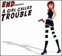 Girl Called Trouble von End.