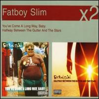You've Come a Long Way Baby/Halfway Between the Gutter von Fatboy Slim