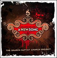 Sing Unto the Lord a New Song von The Sharon Baptist Church Project
