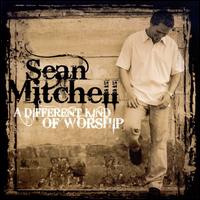 Different Kind of Worship von Sean Mitchell