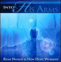 Into His Arms von Ryan Nissley & New Hope Worship