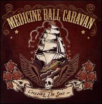 Crossing the Seas, Spreading the Sins von Medicine Ball Caravan